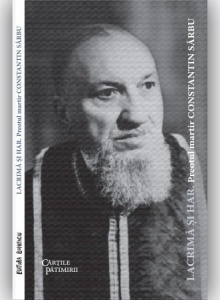 Lacrimă și har. Preotul martir Constatin Sârbu (ediția 2022) (R7-J)