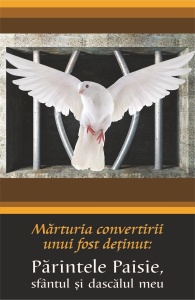 Marturia convertirii unui fost detinut: Parintele Paisie, sfantul si dascalul meu (R14-6)