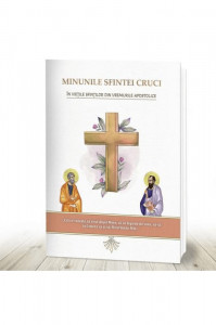 Minunile Sfintei Cruci în viețile sfinților din vremurile apostolice (R12-2)
