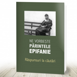 Ne vorbește părintele Epifanie. Răspunsuri la căutări (3) (R7-6)