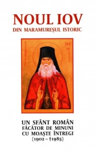 Noul Iov din Maramuresul istoric Un sfant roman facator de minuni cu moaste intregi (1902-1985) (R5-4)