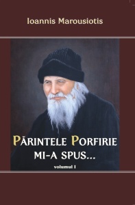 Părintele Porfirie mi-a spus - Vol I (R7-6)