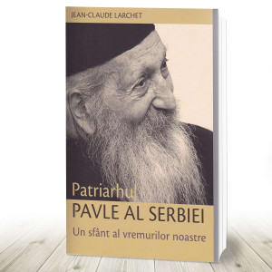 Patriarhul Pavle al Serbiei Un sfânt al vremurilor noastre (R7-3)