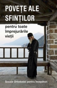 Poveţe ale sfinţilor pentru toate împrejurările vieţii. Şcoala Ortodoxiei pentru începători (R7-3)