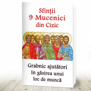 Sfintii 9 Mucenici din Cizic - Grabnic ajutatori in gasirea unui loc de munca (R13-3)