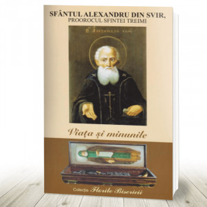 Viaţa şi minunile Sfântului Alexandru din Svir proorocul Sfintei Treimi (R13-4)