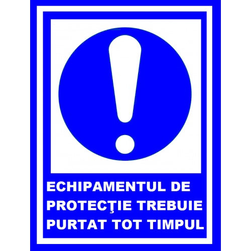 Indicator Echipamentul de protectie trebuie purtat tot timpul, Sticker autocolant