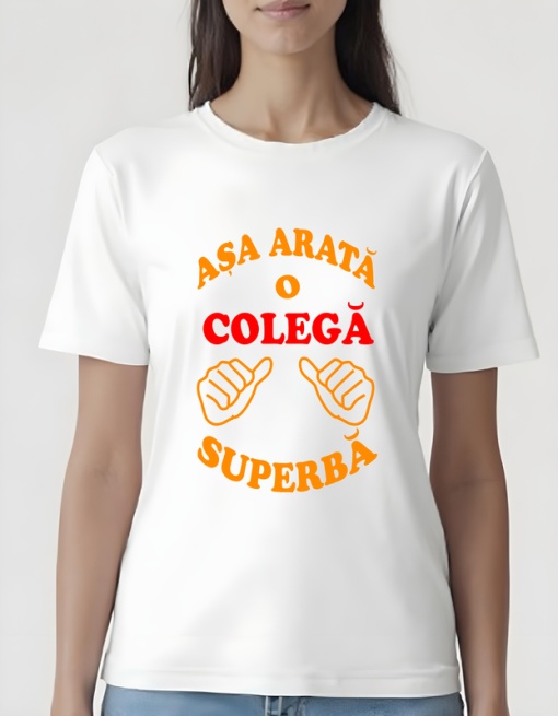 Tricou dama - ASA ARATA O COLEGA SUPERBA
