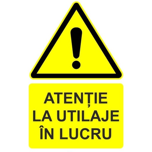 Indicator Atentie la utilaje in lucru indicator de avertizare, Sticker autocolant