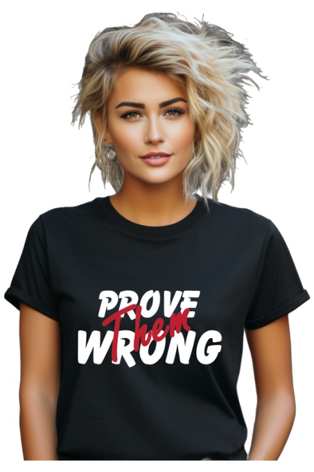 Tricou dama - Prove Them Wrong