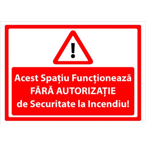 Indicator De incendiu acest spatiu functioneaza fara autorizatie de securitate la incendiu, Sticker autocolant