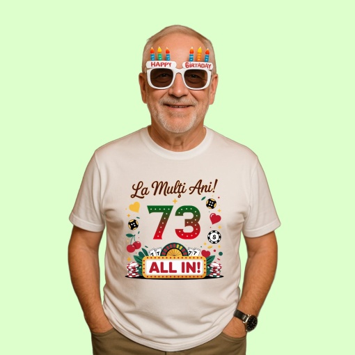 Tricou 73 ani, Cadou Aniversare sarbatorit,
