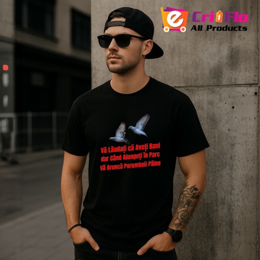 Tricou va laudati ca aveti bani dar cand ajungeti in parc aruncati porumbeii paine mesaj ironic, Copii | Dama | Barbat , tricou negru
