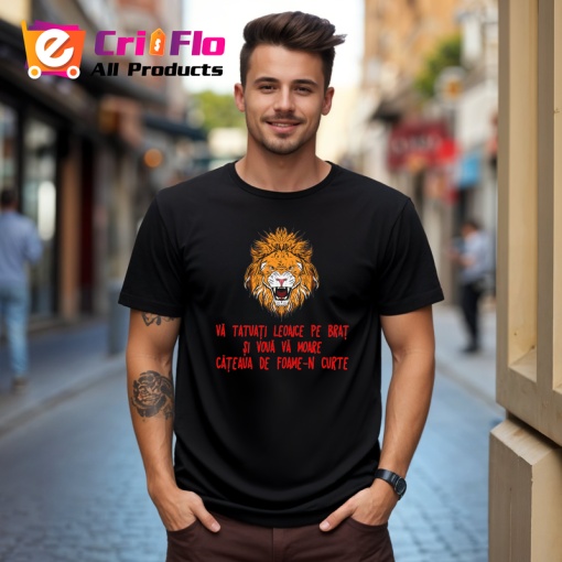 Tricou va tatuati leoaice pe brat si voua va moare cateaua de foame in curte mesaj glumet, Copii | Dama | Barbat , tricou negru