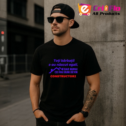 Tricou toti barbatii s au nascut egali dar unii devin constructori mesaj muncitor, Copii | Dama | Barbat , tricou negru