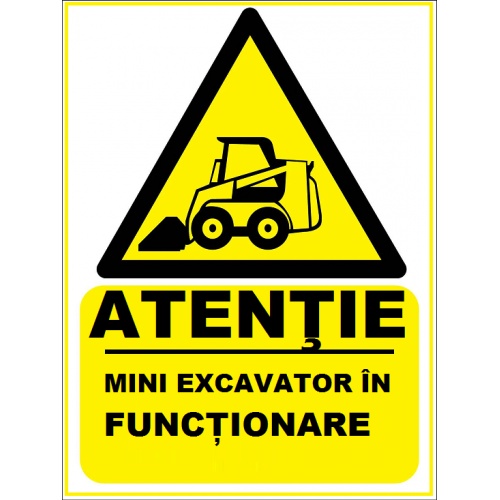Indicator Atentie mini excavator in functionare, Sticker autocolant