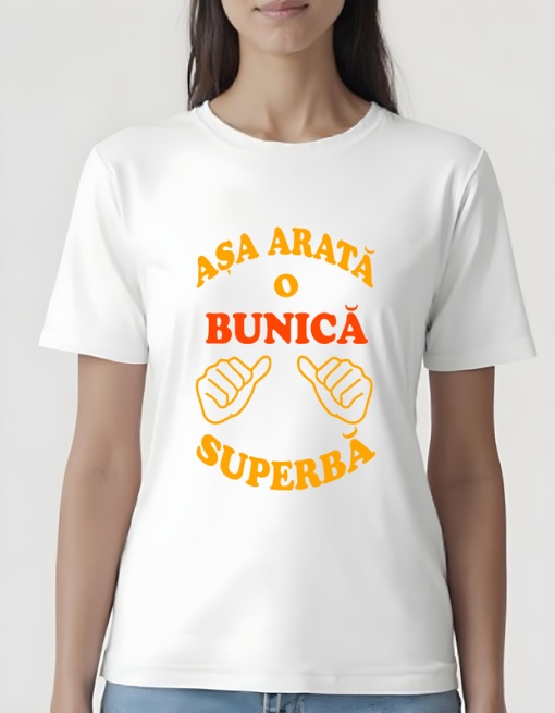 Tricou dama - ASA ARATA O BUNICA SUPERBA