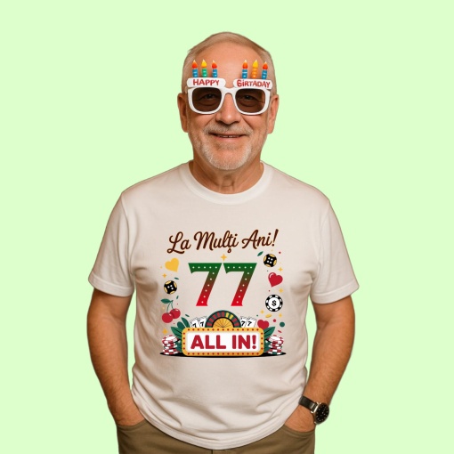 Tricou 77 ani, Cadou Aniversare sarbatorit,