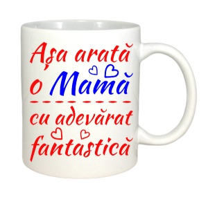 Cana alba personalizata cu textul Asa arata o mama cu adevarat fantastica - Cadou - Img 2