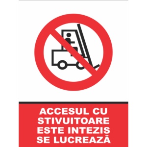 Indicator Accesul cu stivuitoare este interzis se lucreaza, Sticker autocolant