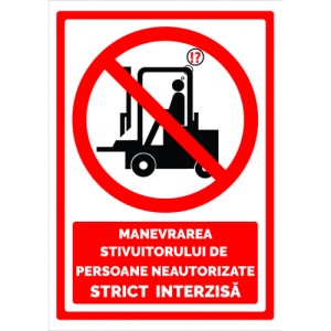 Indicator Semn de manevrarea stivuitorului de persoane neautorizate strict interzisa, Sticker autocolant