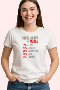Tricou 100 La Suta Activ La Munca Procente Saptamana, din bumbac 100% , tricou alb pentru Dama | Barbat