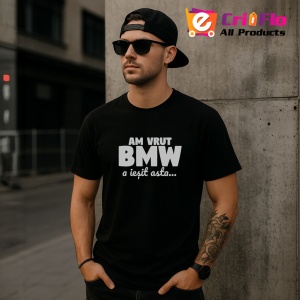 Tricou Am Vrut Bmw Funny, din bumbac 100%, tricou negru, Dama | Barbat - Img 4