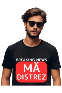 Tricou barbat Breaking News - Ma distrez