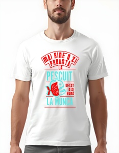 Tricou barbati - MAI BINE O ZI PROASTA