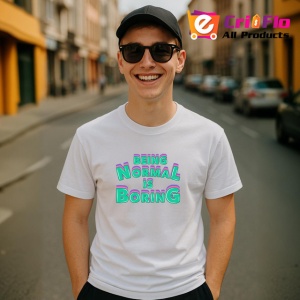 Tricou Being Normal Is Boring Text Colorat V1, din bumbac 100% , tricou alb pentru Copii | Dama | Barbat - Img 10