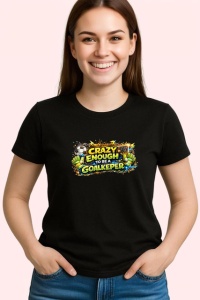 Tricou Crazy Enough To Be A Goalkeeper Portar, din bumbac 100%, tricou negru Copii | Dama | Barbat - Img 3