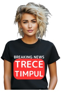 Tricou dama Breaking News - Trece timpul