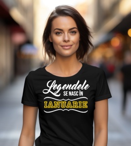 Femeie care poartă un tricou negru personalizat cu mesajul: ''Legendele se nasc in ianuarie''.