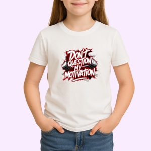 Tricou Dont Question My Motivation, Copii | Dama | Barbat - Img 3