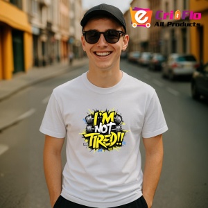 Tricou Im Not Tired Text Galben, Copii | Dama | Barbat - Img 6