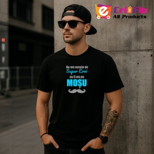 Tricou Nu Am Nevoie De Super Eroi Il Am Pe Mosu, din bumbac 100%, tricou negru Barbat