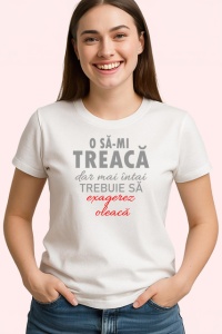 Tricou O Sa-Mi Treaca Dar Mai Intai Trebuie Sa Exagerez Putin, din bumbac 100% , tricou alb pentru Dama | Barbat