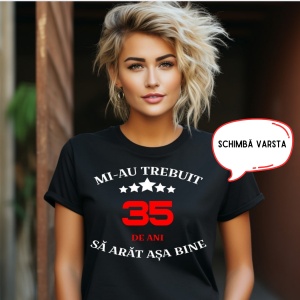 Tricou zi nastere pentru femei Mi-au trebuit ?? ani să arăt așa de bine !