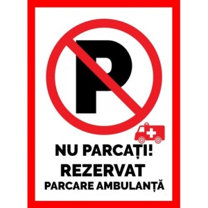 Indicator Nu parcati rezervat parcare ambulanta, Sticker autocolant