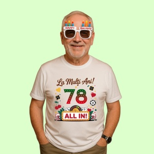 Tricou 78 ani, Cadou Aniversare sarbatorit,