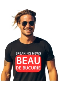 Tricou barbat Breaking News - Beau de bucurie
