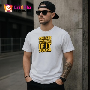 Tricou Create Something Today Even If It Sucks, din bumbac 100% , tricou alb pentru Copii | Dama | Barbat - Img 9