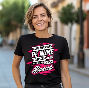 Tricou din bumbac personalizat dama Unii imi spun pe nume! Dar cei mai importanti imi spun Bunica - Cadou - Img 2