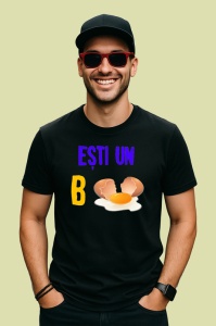 Tricou esti un b gluma cu ou mesaj haioasa, Copii | Dama | Barbat , tricou negru