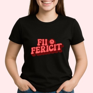 Tricou Fii fericit Negru, Copii | Dama | Barbat - Img 2
