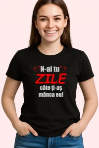 Tricou N Ai Tu Zile Cate Iti Mananc Eu, din bumbac 100%, tricou negru, Dama | Barbat - Img 3