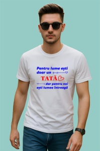 Tricou pentru lume esti doar un tata dar pentru noi esti lumea intreaga mesaj emotionant, Copii | Dama | Barbat - Img 2