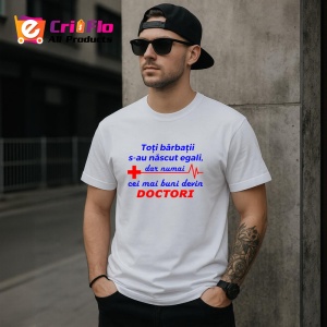 Tricou tori barbatii s-au nascut egali dar numai cei mai buni au devin doctori, Copii | Dama | Barbat