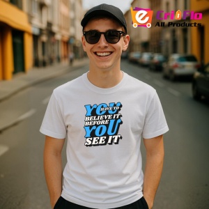 Tricou You Have To Believe It Before You See It V1, din bumbac 100% , tricou alb pentru Copii | Dama | Barbat - Img 10