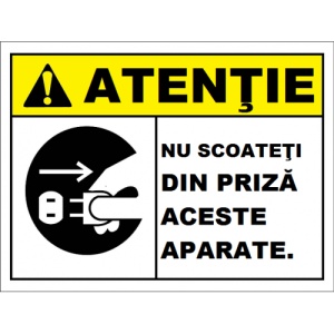 Indicator Atentie nu scoateti din priza aceste aparate, Sticker autocolant